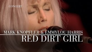 Mark Knopfler &amp; Emmylou Harris - Red Dirt Girl (Real Live Roadrunning | Official Live Video)