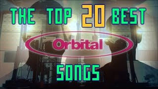 The Top 20 Best Orbital Songs