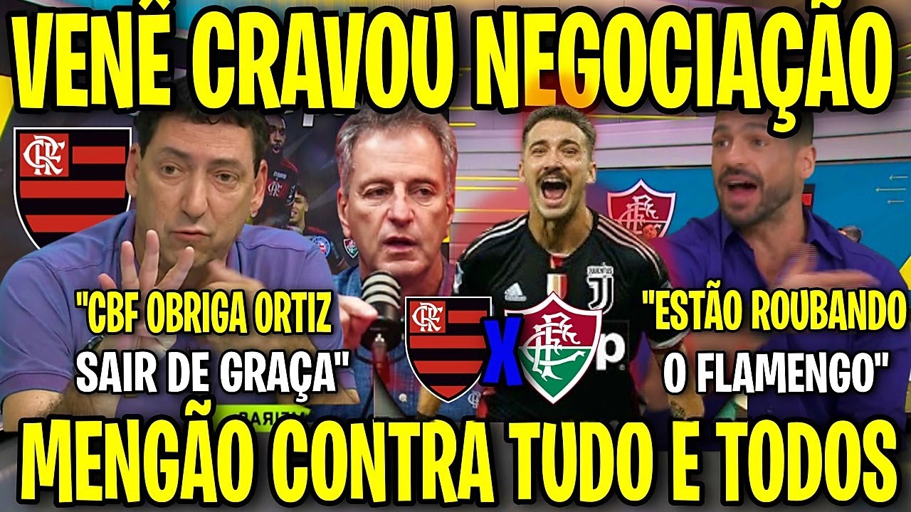 ABSURD0 CONTRA O FLAMENGO! VENÊ CRAVOU NEGOCIAÇÃO EUROPEIA MENGÃO CONTRA TUDO| FLAMENGO X FLUMINENSE