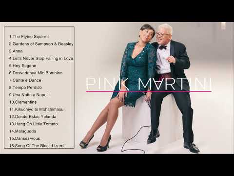 THE VERY BEST OF PINK MARTINI (FULL ALBUM) - PINK MARTINI GREATEST HITS 2022