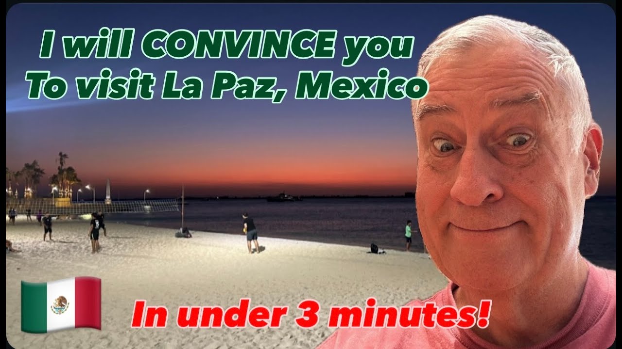 Are you Going to Take My Word For It? La Paz, Mexico is Worth A Visit! And I Can Prove it Quickly!