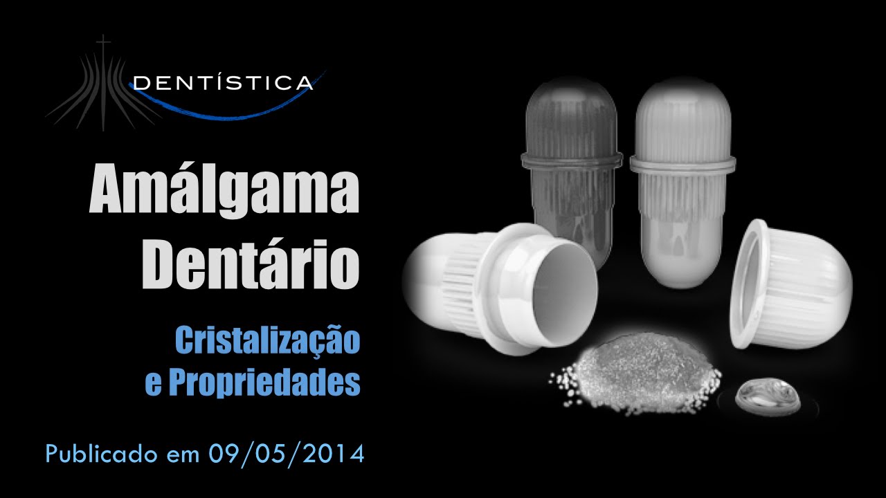 Amálgama Dentário - Cristalização e Propriedades