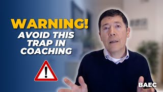 Avoid this trap in your coaching conversations! | BAEC Executive Coaching Tips