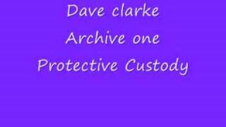 Dave clarke Protective custody