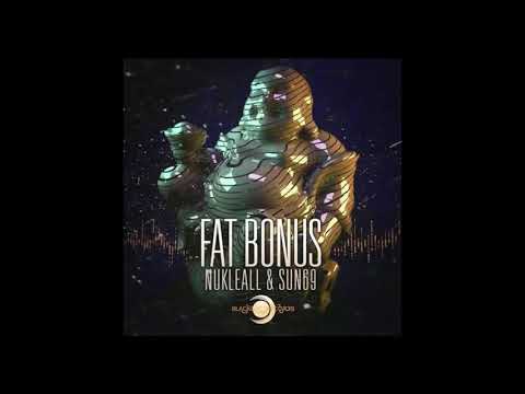 NUKLEALL & SUN69 - Fat Bonus (Original Mix)