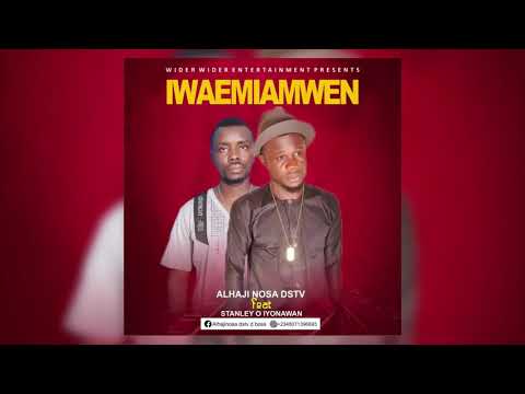 ALHAJI NOSA DSTV FT STANLEY O IYONWAN - IWAEMIANMWEN [LATEST BENIN MUSIC]