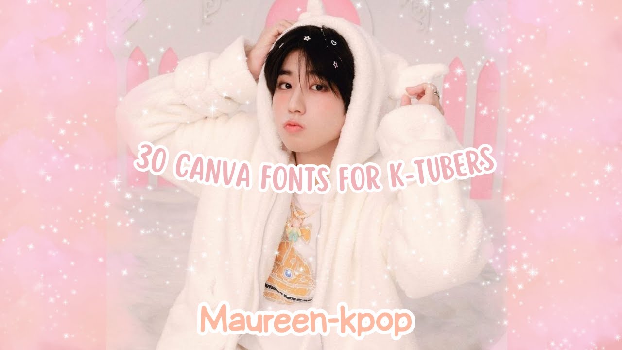 𝟑𝟎 𝐂𝐚𝐧𝐯𝐚 𝐟𝐨𝐧𝐭𝐬 𝐟𝐨𝐫 𝐤-𝐭𝐮𝐛𝐞𝐫𝐬 #kpop #font #canva #faitpercer #straykids #illit