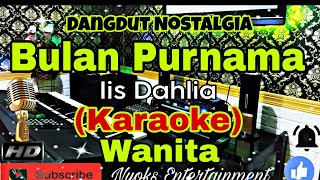 Download lagu BULAN PURNAMA - IIS DAHLIA (KARAOKE) Dangdut || Nada Wanita || B=DO mp3