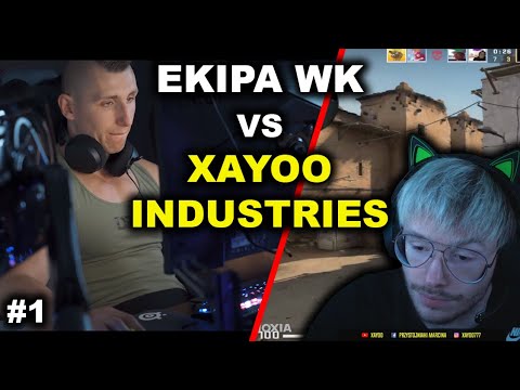 XAYOO | EKIPA WK VS XAYOO INDUSTRIES W CS GO | #1