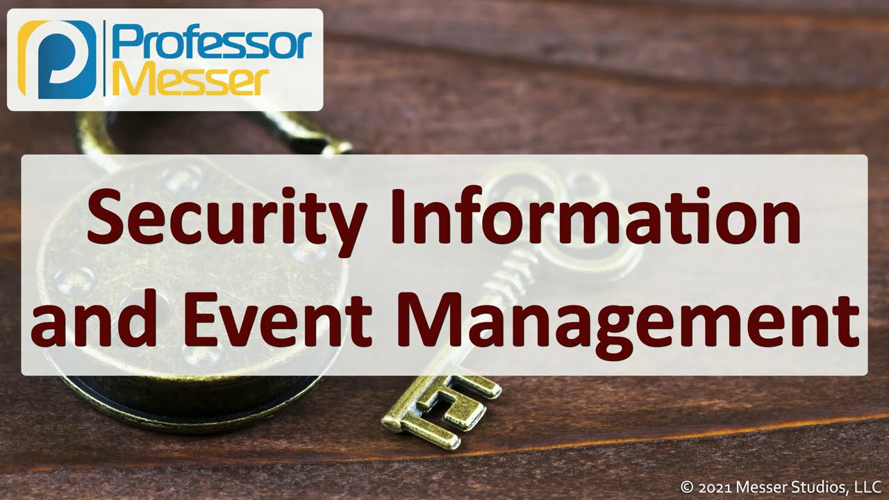 Security Information and Event Management - SY0-601 CompTIA Security+ : 1.7