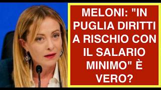 MELONI: "IN PUGLIA DIRITTI A RISCHIO CON IL SALARIO MINIMO" È VERO?