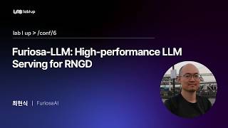 [Lablup Conf 6th] Furiosa-LLM: High-performance LLM Serving for RNGD
