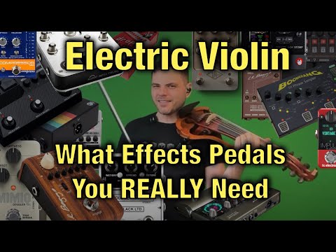 Effects Pedals for Electric Violin Quick Start Guide - What Pedals do you REALLY need.