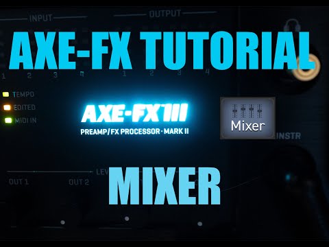 AXE FX 3 TUTORIAL - MIXER