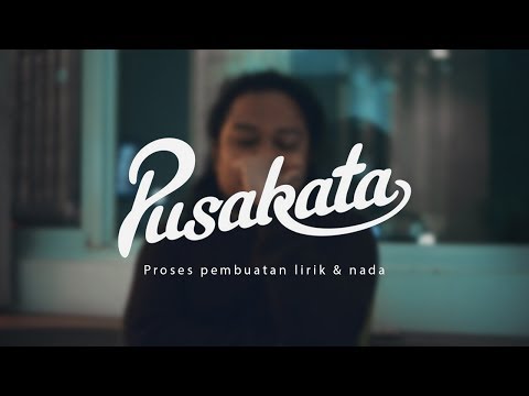 CERITA PUSAKATA - Bagaimana cara membuat lirik & lagu yang bagus?