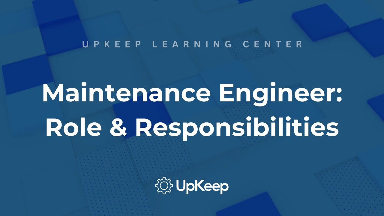 Demystifying the Role of a Maintenance Engineer: Comprehensive Guide by UpKeep