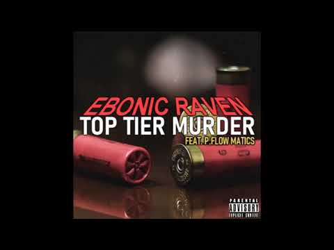 Ebonic Raven feat. P.Flow Matics - "Top Tier Murder" (Dangerous Mix)