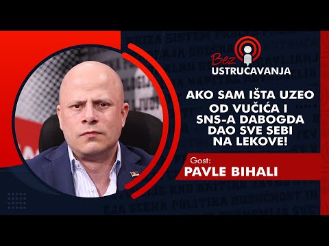 BEZ USTRUČAVANJA - Pavle Bihali: Ako sam išta uzeo od Vučića i SNS-a dabogda dao sve sebi na lekove!