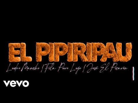El Pipiripau (feat. Joseito el picarón & Fila puro lujo)
