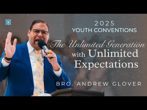 An Unlimited Generation With Unlimited Expectations | Bro. Andrew Glover