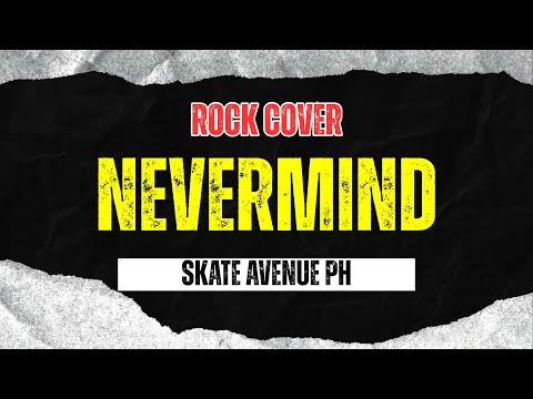 Skate Avenue PH - Nevermind (Rock Cover)