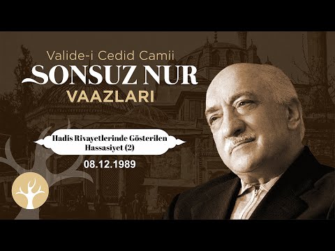 Hadis Rivayetlerinde Gösterilen Hassasiyet 2 | Sonsuz Nur Vaazları 48 | M.Fethullah Gülen