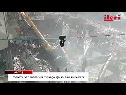 Yozgat Lise Caddesi'nde yıkım çalışması sırasında kaza | İleri Gazetesi