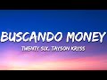 TWENTY SIX, Tayson Kryss - Buscando Money (Lyrics / Letra)