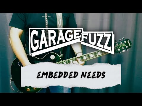 Garage Fuzz - Embedded Needs (Guitar Cover)