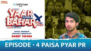 Yaar Chale Bahar | Episode 4 - Paisa Pyar PR | Latest Punjabi Web Series 2022 | English Subtitles