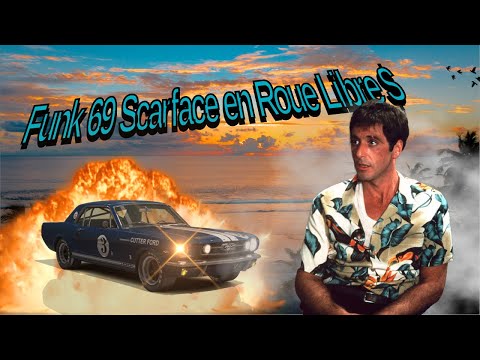 FUNK 69 SCARFACE EN ROUE LIBRE $