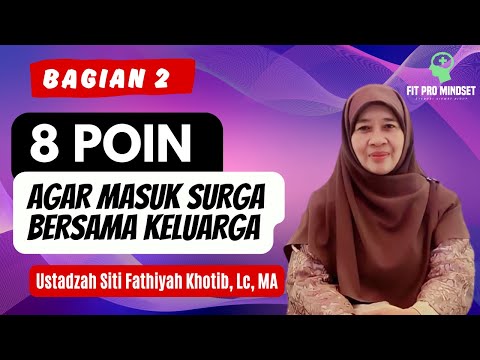 8 Poin...Agar Masuk Surga Bersama Keluarga - Bagian 2 | Ustadzah Siti Fathiyah Khotib, Lc, MA.