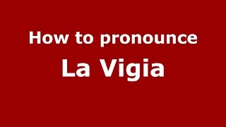 How to pronounce La Vigia