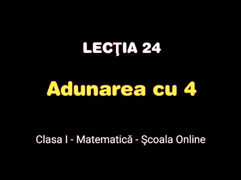 Lecția 24. Adunarea cu 4 - Matematică / Școala Online