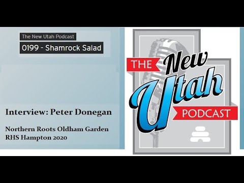 Audio: Interview, Peter Donegan, RHS Hampton Northern Roots Oldham, The New Utah Podcast