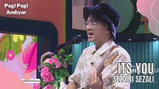 Its You | Sezairi Sezali | PAGI PAGI AMBYAR (23/8/22)