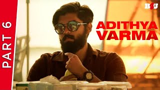 Adithya Varma | Part 6 | New Hindi Dubbed Movie | Dhruv Vikram, Banita Sandhu | Full HD