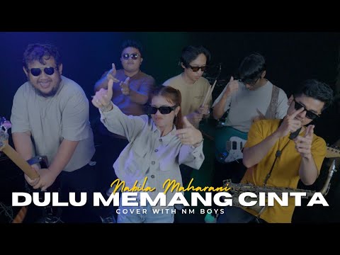DULU MEMANG CINTA | Putri Tanjung ft. Mario G Klau - (Cover) Nabila Maharani With NM Boys