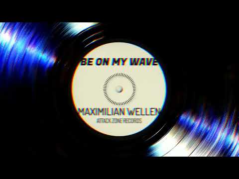 AttackZone Records - Maximilian Wellen - Be on My Wave