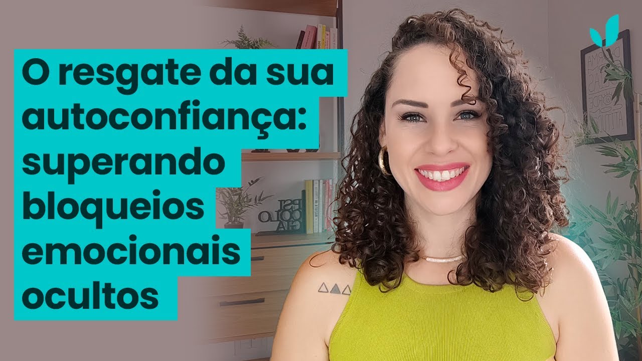 Resgate sua autoconfiança superando seus bloqueios emocionais ocultos | Jhanda Siqueira