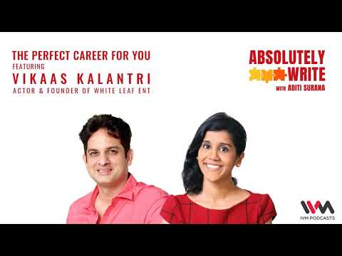 Absolutely Write Ep. 87: The Perfect Career for You Ft. Vikaas Kalantri, Actor & Founder of...