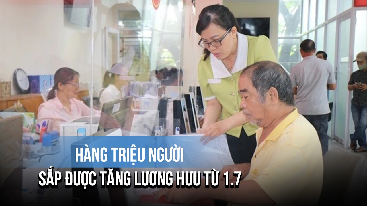 Hàng triệu người sắp được tăng lương hưu từ 1/7/2026