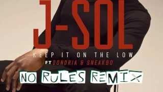 J-Sol feat. Sneakbo &amp; Dondria - Keep It On The Low (No Rules Remix) DEEP HOUSE