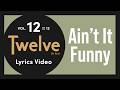 Twelve - Ain't It Funny BRAND NEW SONG