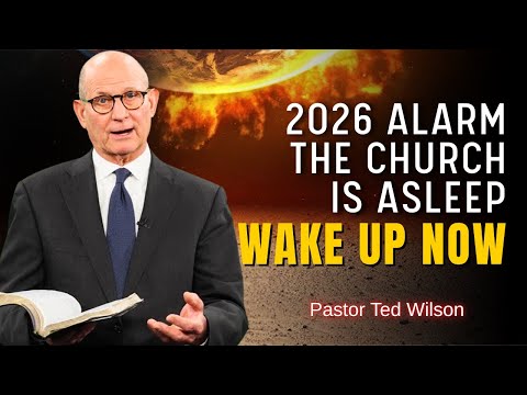 Ted Wilson Sermon – Before 2026 Hits Hard: Hear This Warning