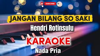 Download lagu JANGAN BILANG SO SAKI (Karaoke) Hendri Rotinsulu | Nada Pria | Lagu Manado | HD mp3
