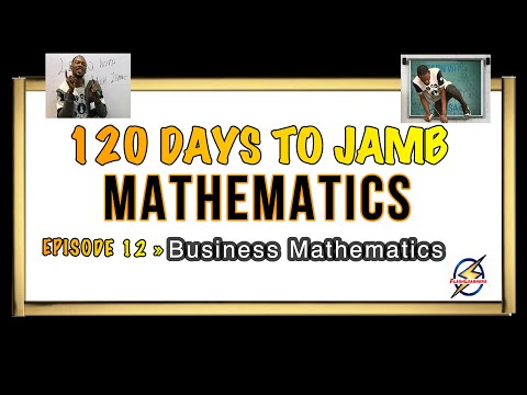 Business Mathematics » 120 Days To Jamb Mathematics - Episode 12