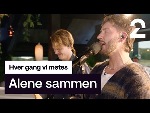 Matoma og Ruben tolker Alene sammen av Emelie Hollow | «Hver gang vi møtes» | TV 2