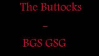 The Buttocks - BGS GSG
