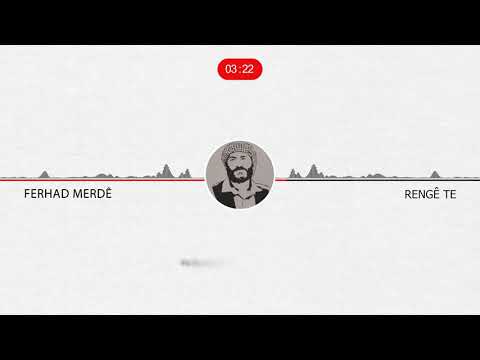 RENGÊ TE  - FERHAD MERDÊ